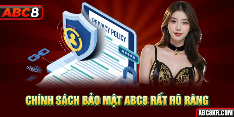 Chính sách bảo mật ABC8 rất rõ ràng