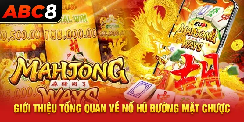 Giới thiệu tổng quan về Nổ hũ đường mạt chược