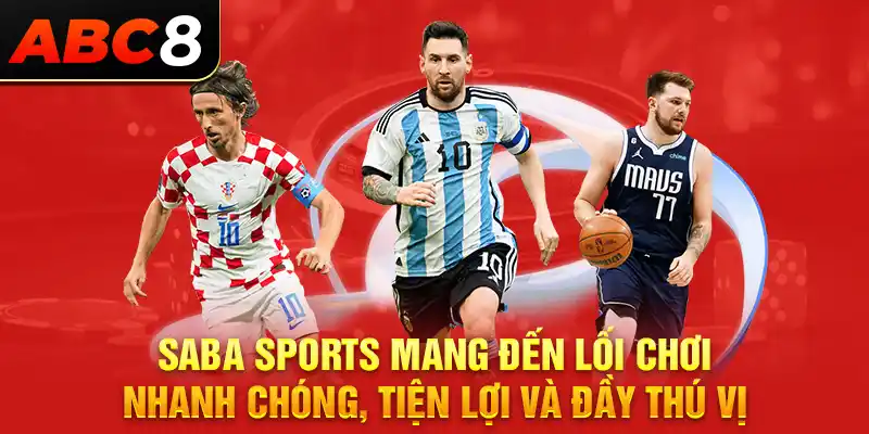 Saba Sports mang đến lối chơi nhanh chóng, tiện lợi và đầy thú vị