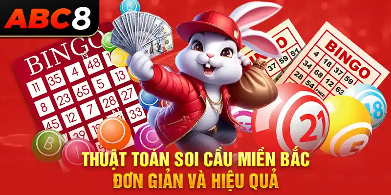 Thuật toán soi cầu miền Bắc đơn giản và hiệu quả 